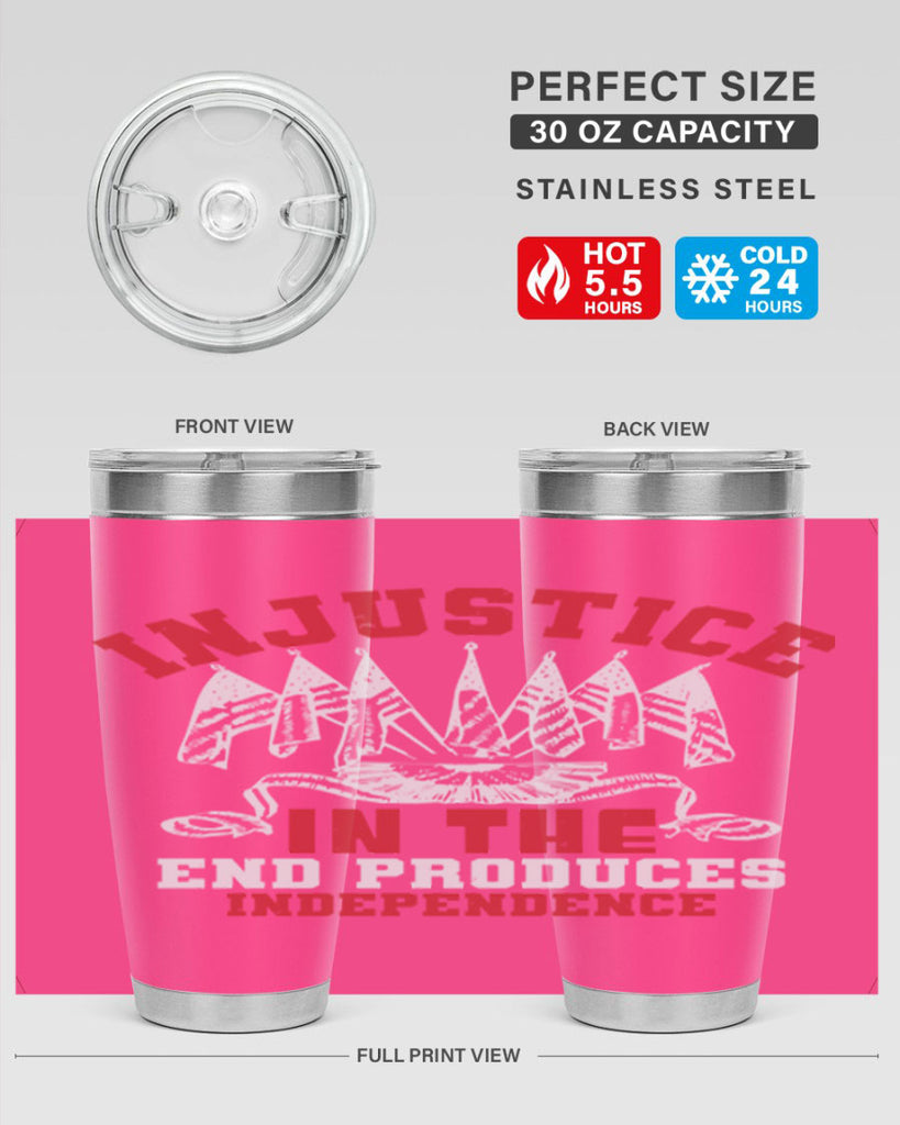 Injustice in the end produces Style 32#- Fourt Of July- Tumbler