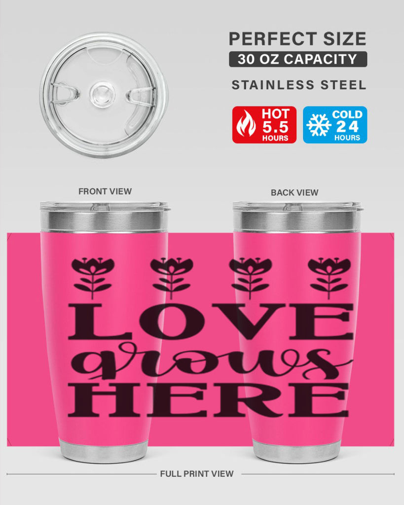 Love grows here  333#- spring- Tumbler
