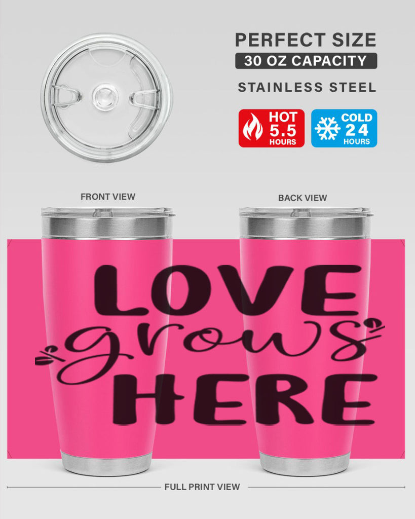 Love grows here design  332#- spring- Tumbler