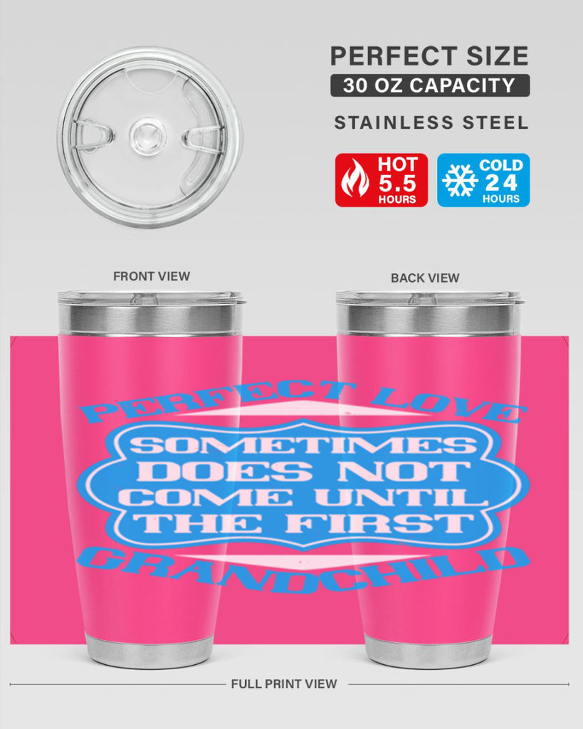 Perfect love sometimes does not come until the first grandchild 53#- grandma - nana- Tumbler