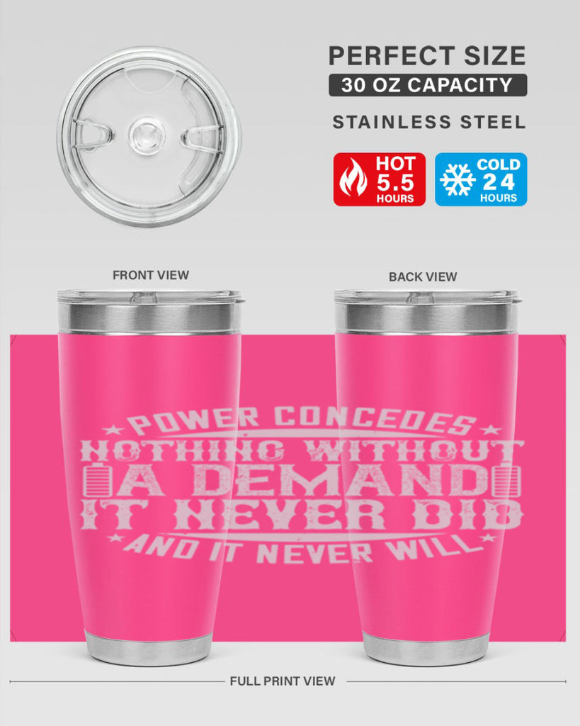 Power concedes nothing without a demand It never did and it never will Style 20#- electrician- tumbler