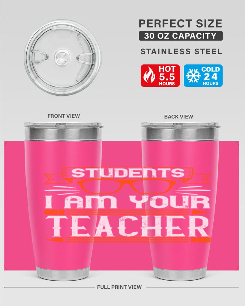 Students I am your teacher Style 20#- teacher- tumbler