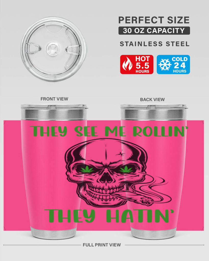 They See Me Rollin They Hatin 268#- marijuana- Tumbler