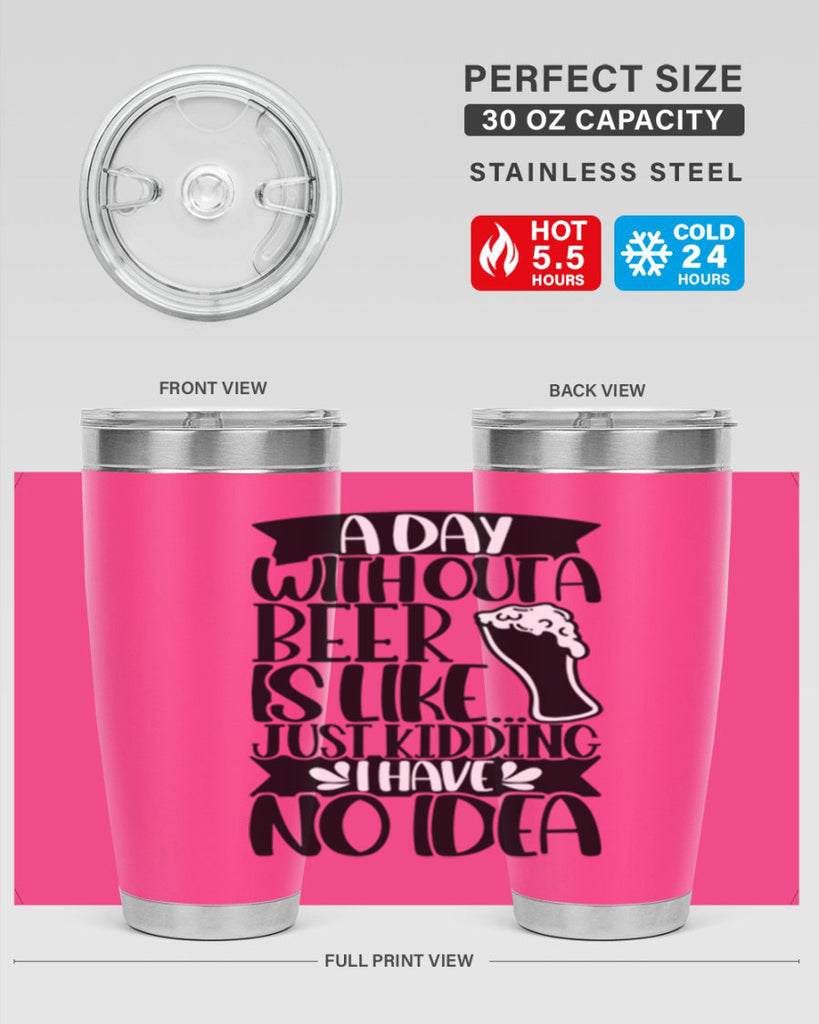 a day without a beer is like 51#- beer- Tumbler