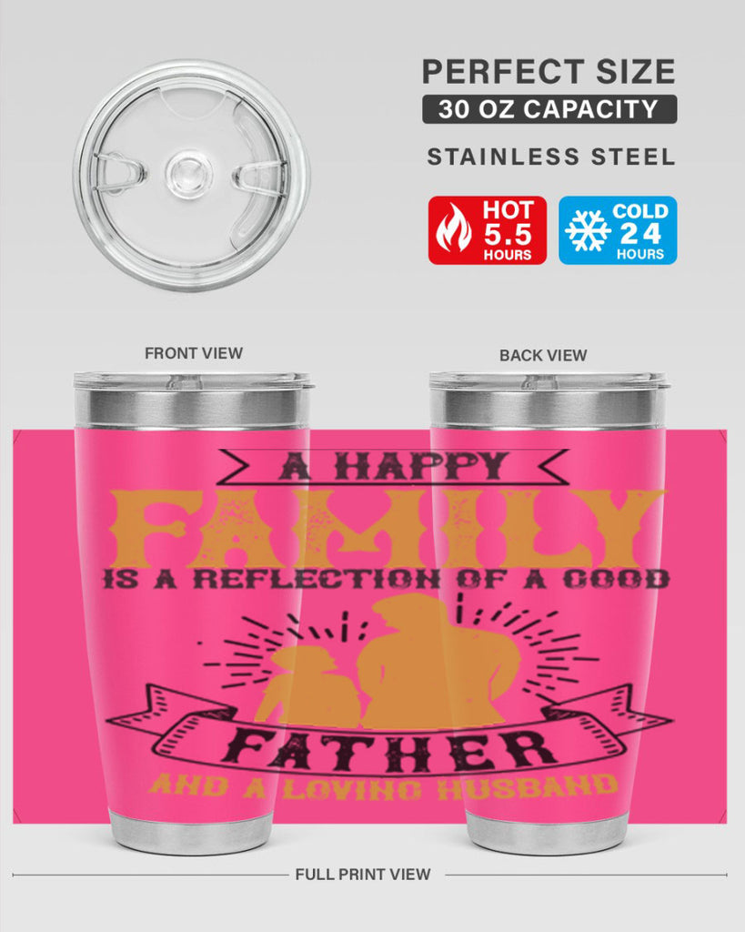 a happy family is a reflection of a good father and a loving husband 200#- fathers day- Tumbler