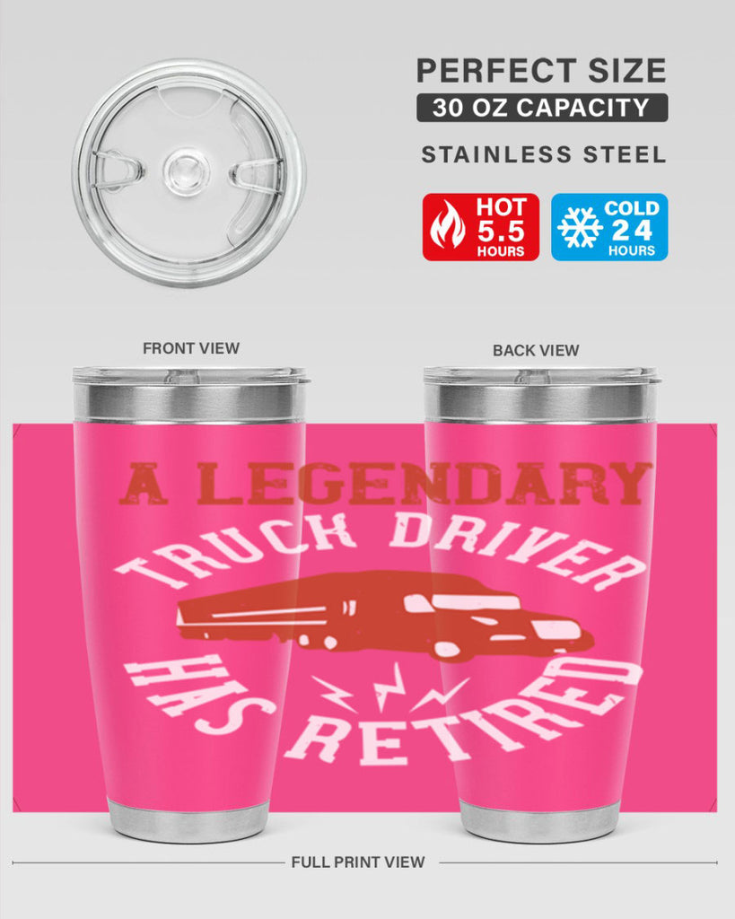 a legendary truck driver has retired Style 50#- truck driver- tumbler