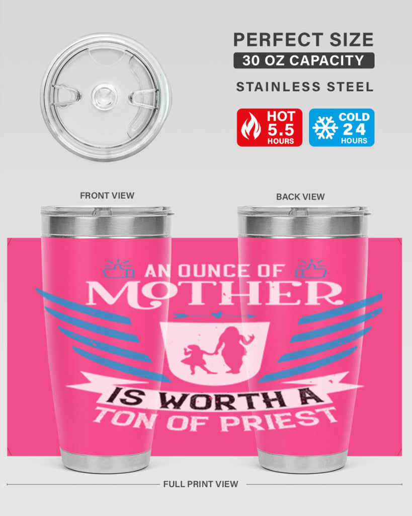 an ounce of mother is 92#- mothers day- Tumbler