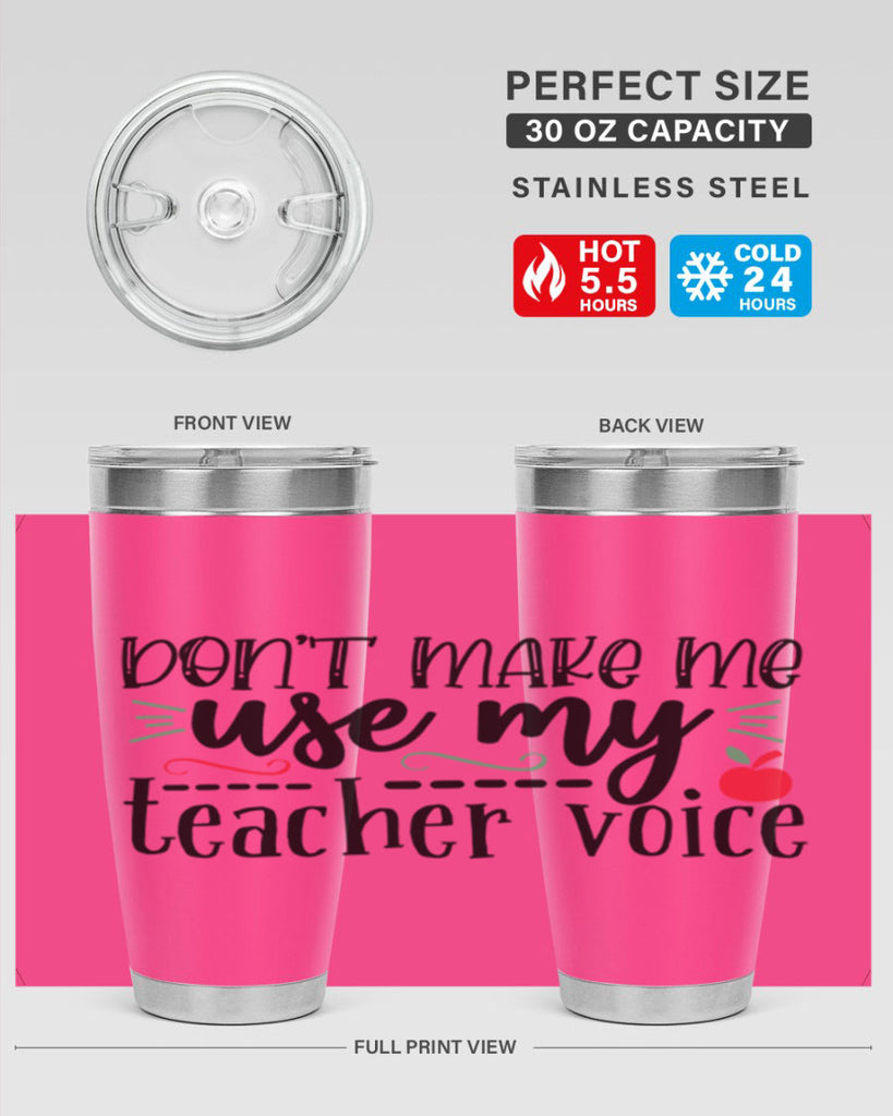 dont make me use my teacher voice Style 117#- teacher- tumbler