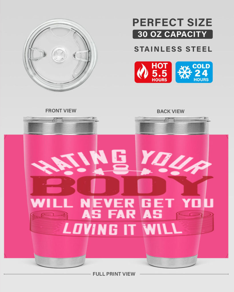 hating your body will naver get you as far as loving it will 93#- gym- Tumbler