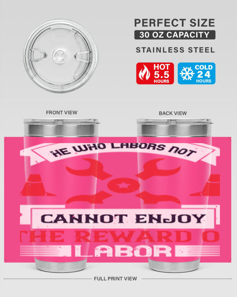 he who labors not cannot enjoy the reward of labor 38#- labor day- Tumbler