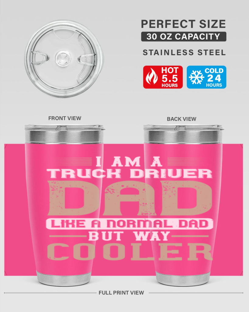 i am a truck driver dad like a normal dad but way cooler Style 48#- truck driver- tumbler