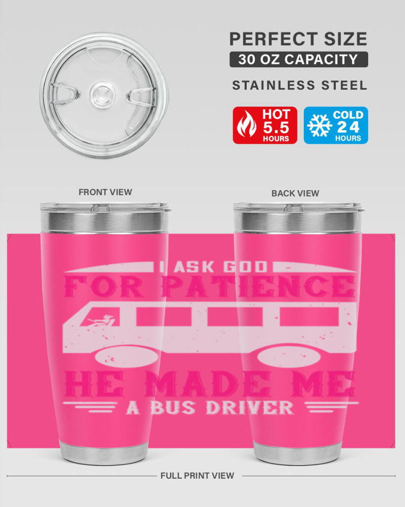 i ask god for patience he made me a bus driver Style 33#- bus driver- tumbler