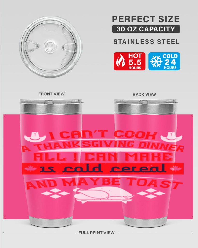 i can’t cook a thanksgiving dinner all i can make is cold cereal and maybe toast 31#- thanksgiving- Tumbler