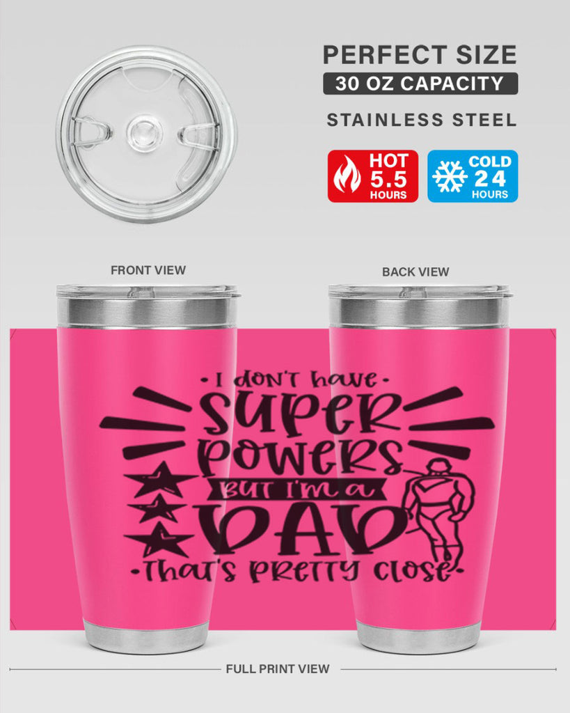 i dont have super powers but im a dad 45#- fathers day- Tumbler