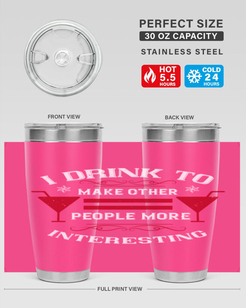 i drink to make other people more interesting 47#- drinking- Tumbler