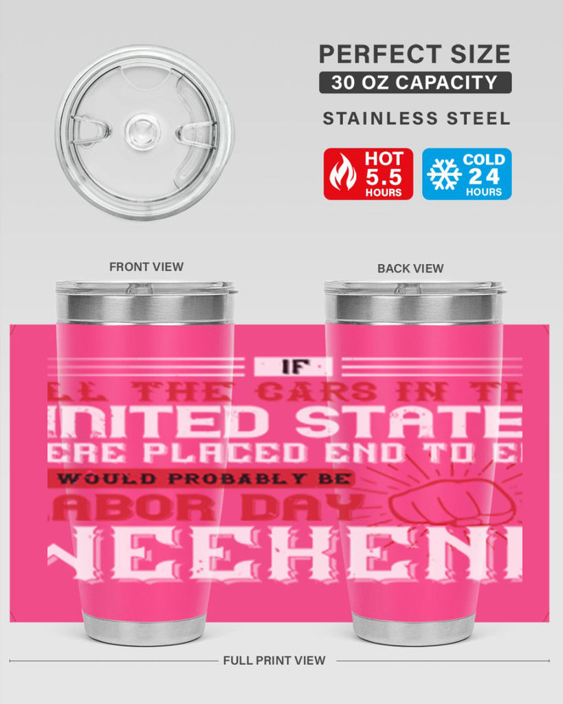 if all the cars in the united states were placed end to end 35#- labor day- Tumbler