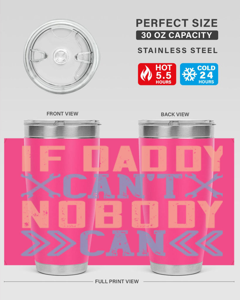 if daddy can’t nobody can 195#- fathers day- Tumbler