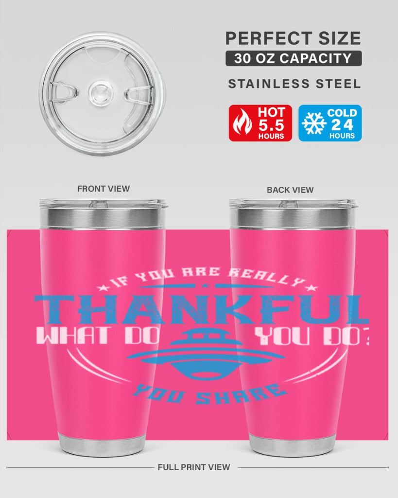 if you are really thankful what do you do you share 28#- thanksgiving- Tumbler
