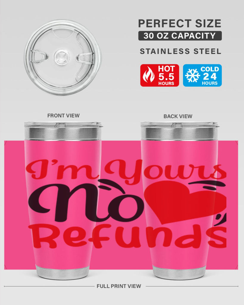 im yours no refunds 77#- valentines day- Tumbler