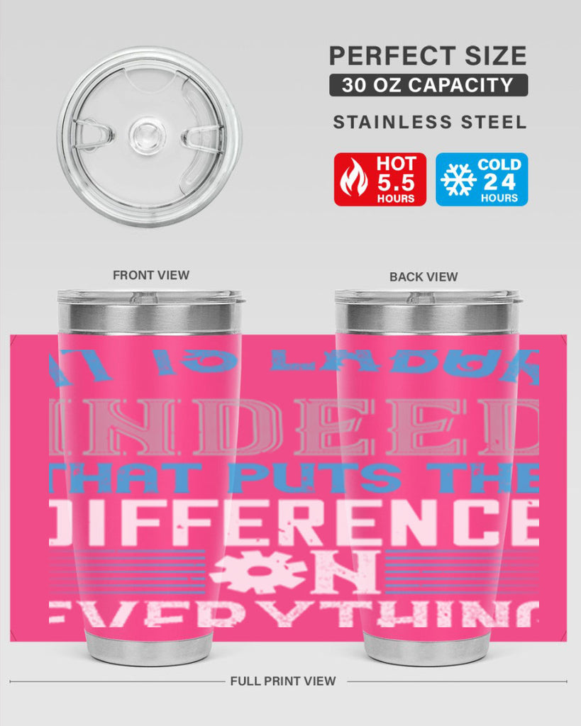 it is labor indeed that puts the difference on everything 34#- labor day- Tumbler