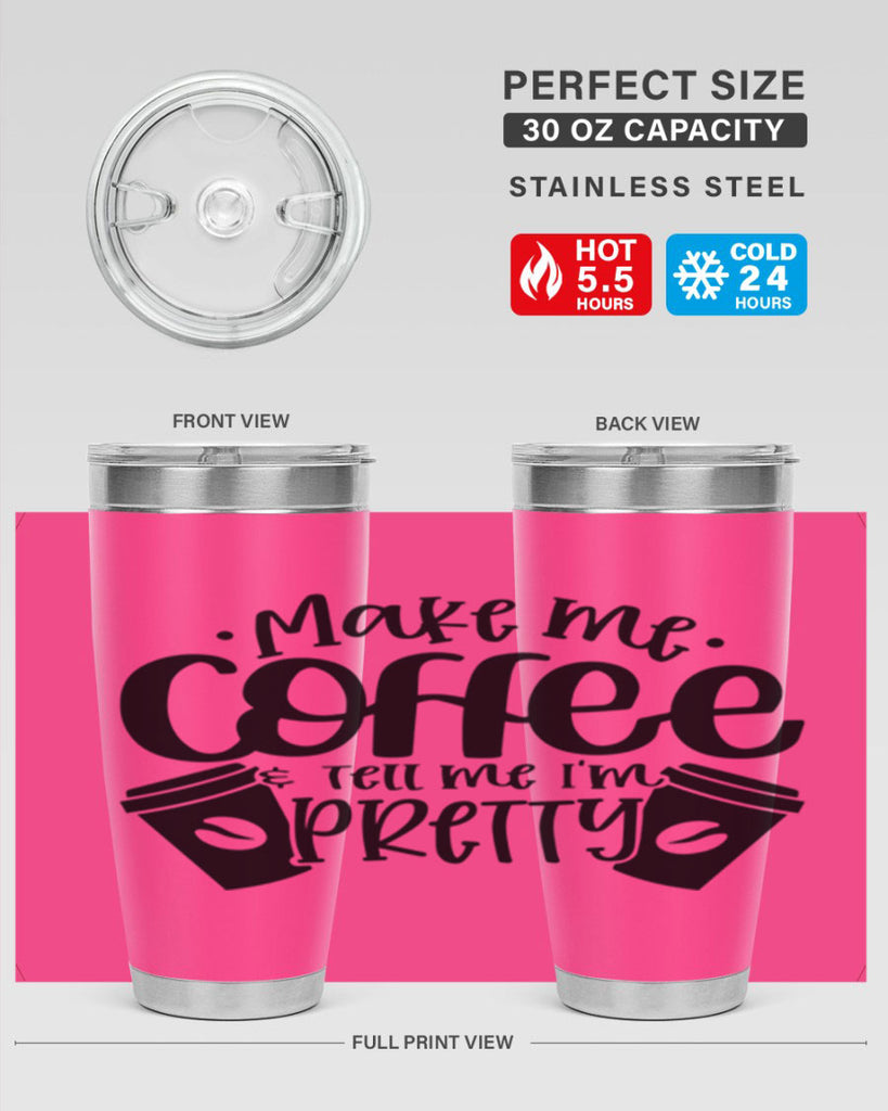 make me tell me im pretty 1#- drinking- Tumbler