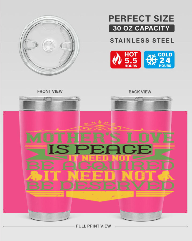 mother’s love is peace it need not be acquired it need not be deserved 41#- Parents Day- Tumbler