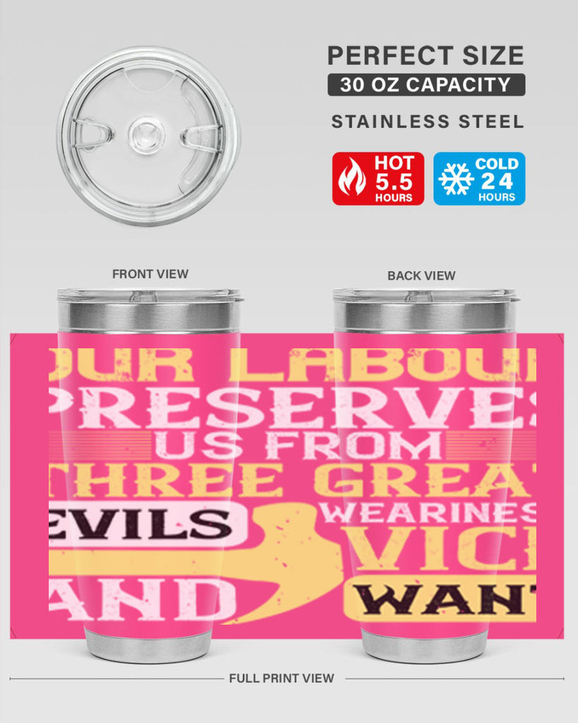 our labour preserves us from three great evils — weariness vice and want 20#- labor day- Tumbler