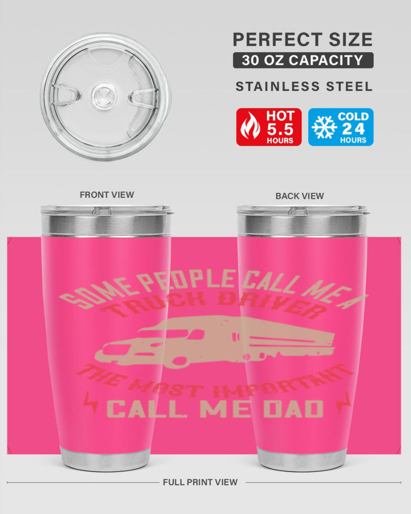 some people call me a truck driver the most important call me dad Style 23#- truck driver- tumbler