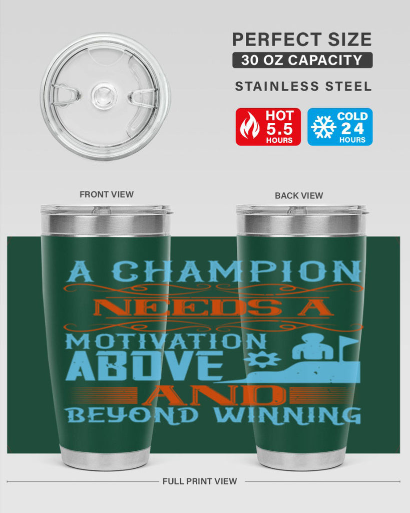 A champion needs a motivation above and beyond winning Style 39#- coaching- tumbler