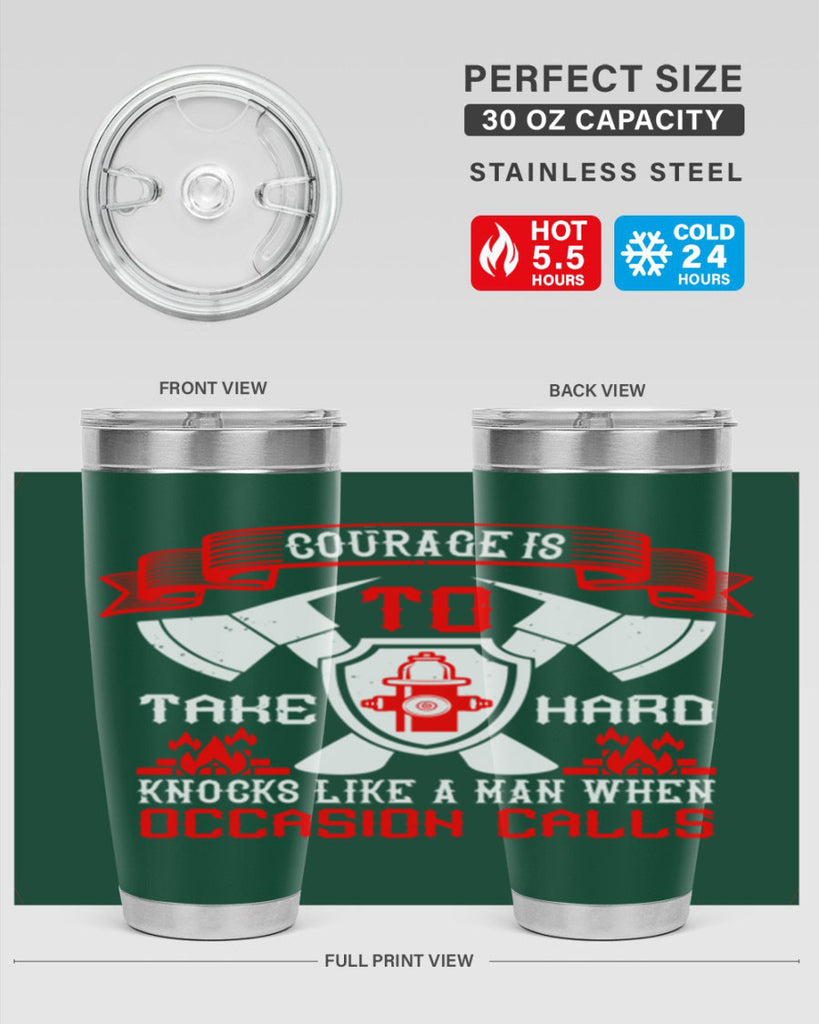 Courage is to take hard knocks like a man when occasion calls Style 86#- fire fighter- tumbler