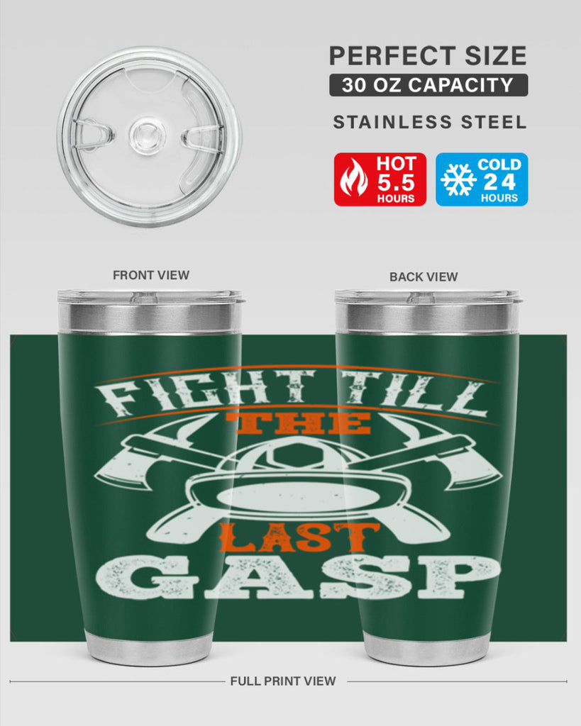 Fight till the last gasp Style 84#- fire fighter- tumbler