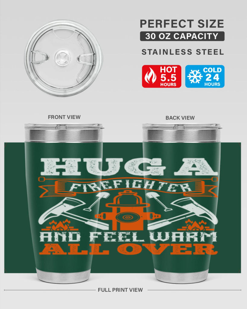 Hug a firefighter and feel warm all over Style 64#- fire fighter- tumbler