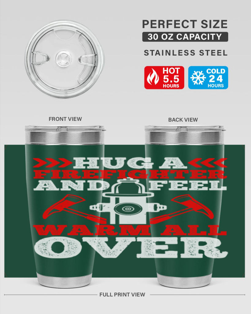 Hug a firefighter and feel warm all over Style 65#- fire fighter- tumbler
