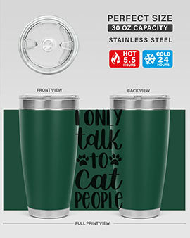 I Only Talk To Cat People Style 94#- cat- Tumbler