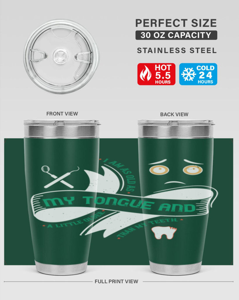 I am as old as my tongue and Style 37#- dentist- tumbler