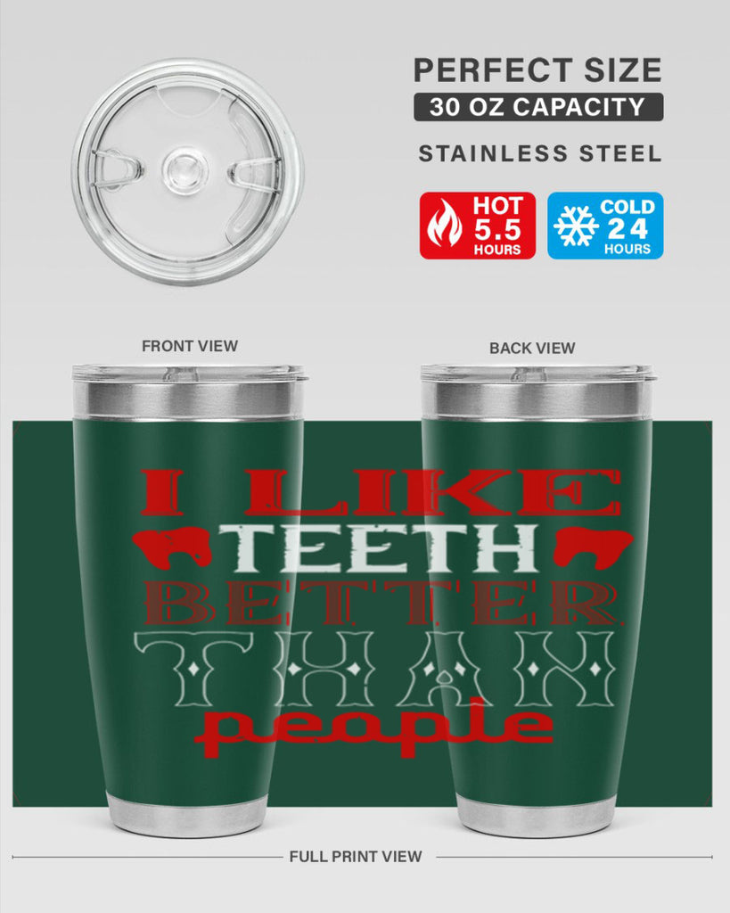 I like teeth better than people Style 36#- dentist- tumbler