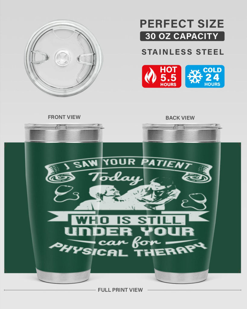 I saw your patient today who is still under our car for physical therapy Style 43#- medical- tumbler