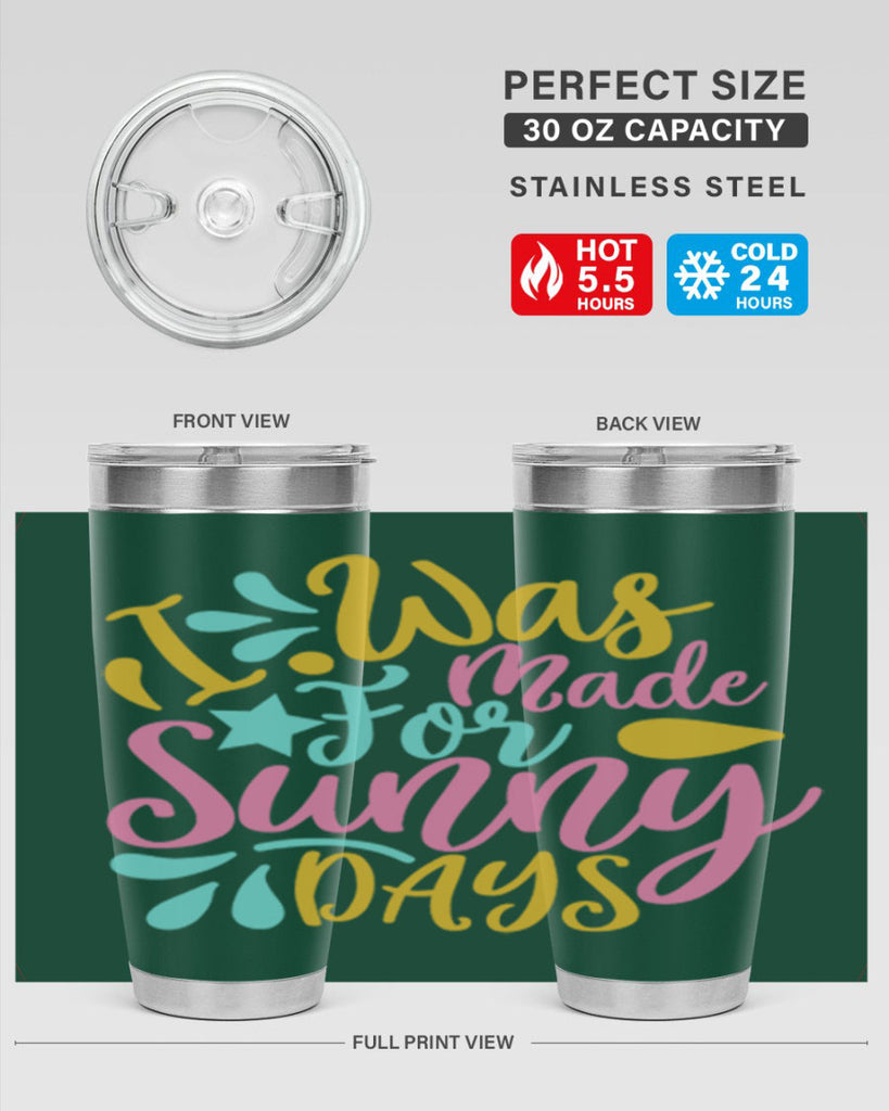 I was made for sunny days Style 63#- summer- Tumbler