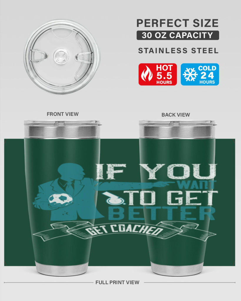 If you want to get better get coached Style 30#- coaching- tumbler