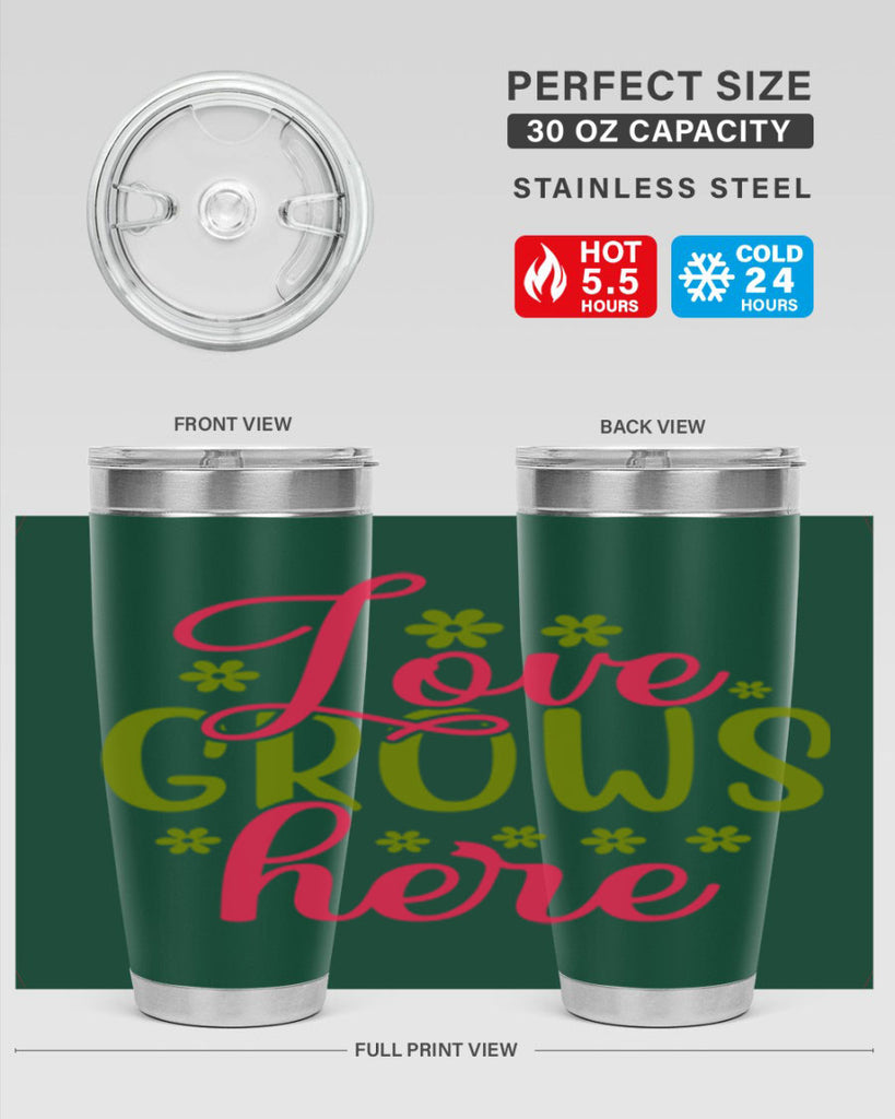 Love Grows Here 329#- spring- Tumbler