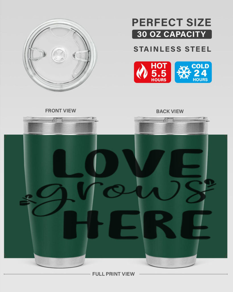 Love grows here design  332#- spring- Tumbler