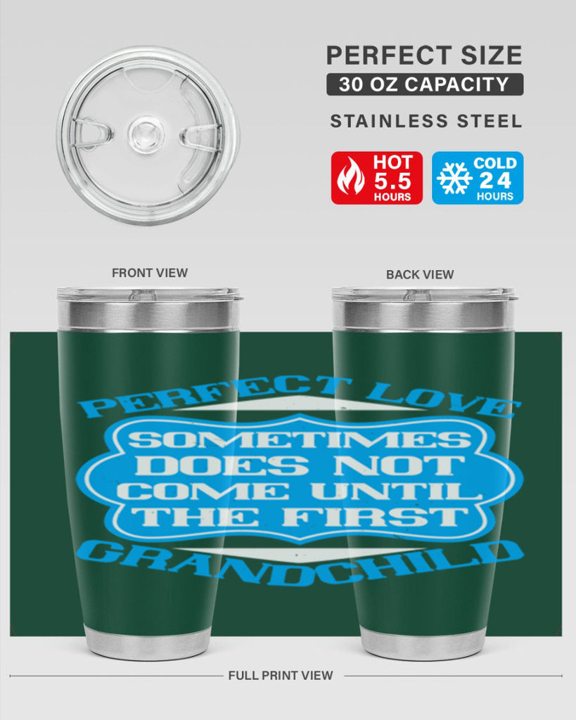 Perfect love sometimes does not come until the first grandchild 53#- grandma - nana- Tumbler