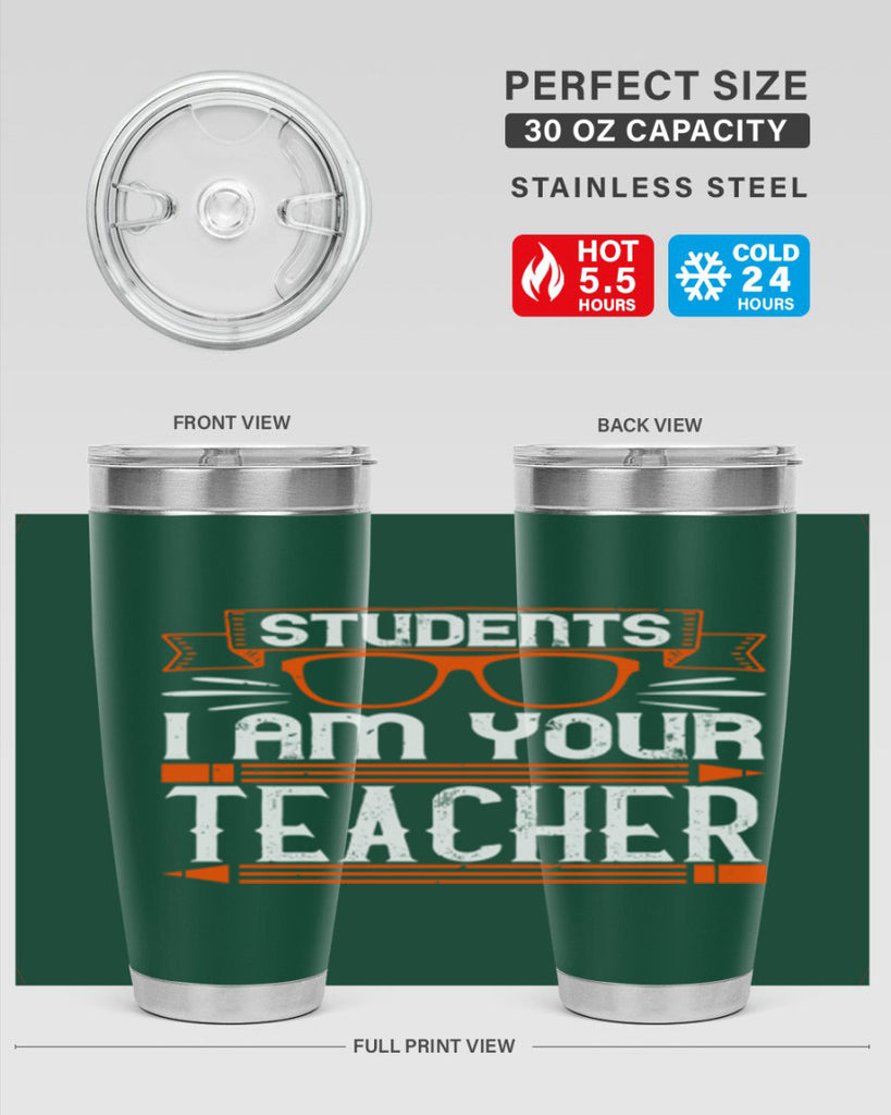 Students I am your teacher Style 20#- teacher- tumbler