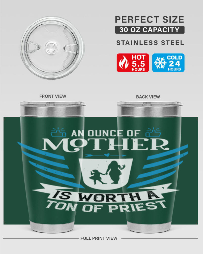 an ounce of mother is 92#- mothers day- Tumbler