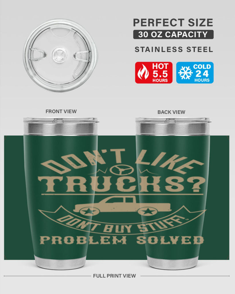 dont like truck dont buy stuff problem solved Style 6#- truck driver- tumbler