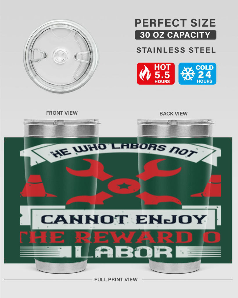 he who labors not cannot enjoy the reward of labor 38#- labor day- Tumbler