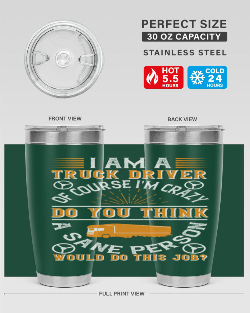 i am a truck driver of course im z Style 47#- truck driver- tumbler