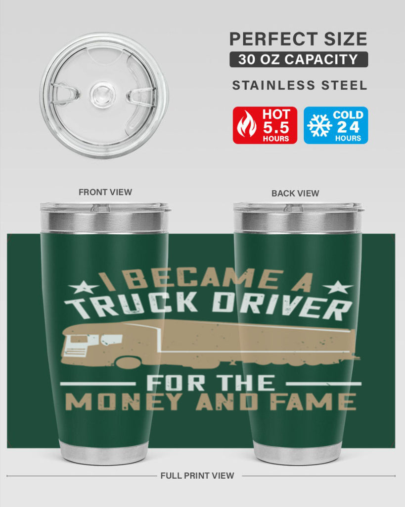 i became a truck driver for the money and fame Style 45#- truck driver- tumbler