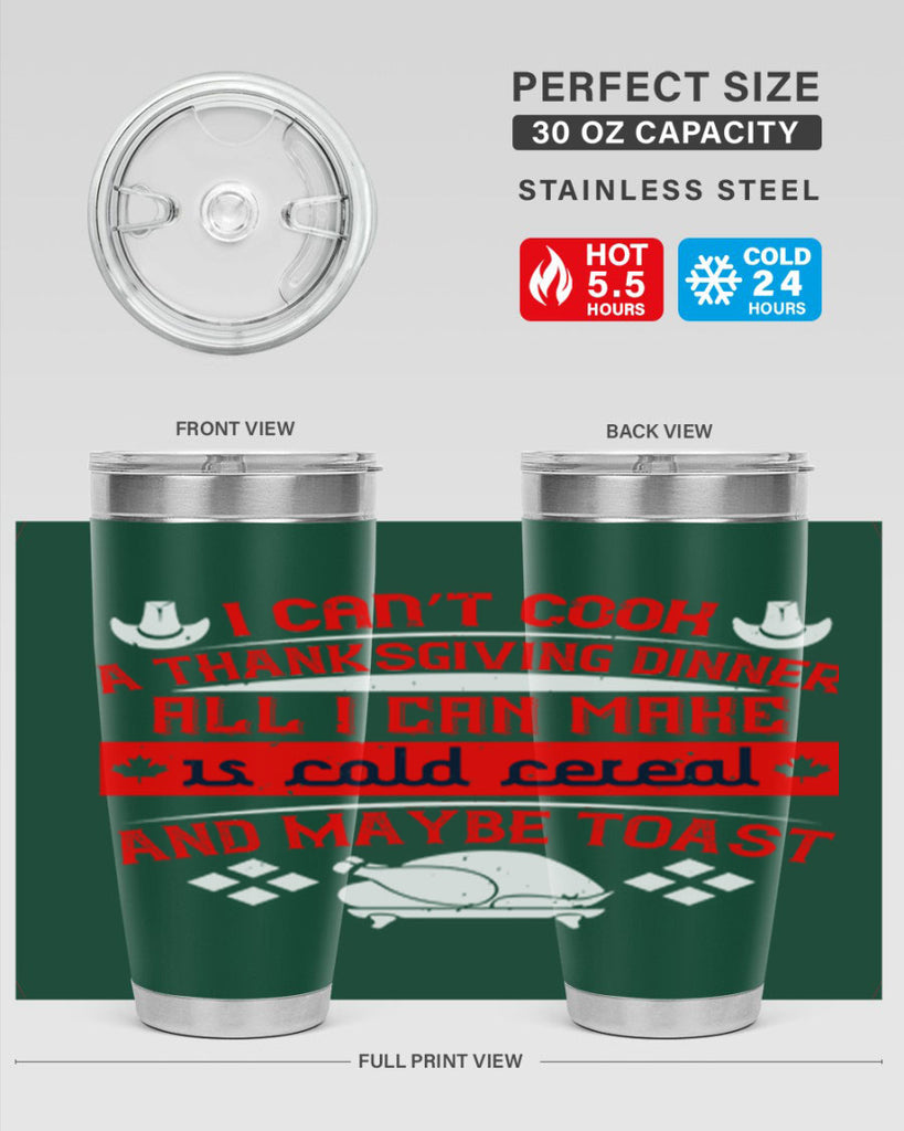 i can’t cook a thanksgiving dinner all i can make is cold cereal and maybe toast 31#- thanksgiving- Tumbler