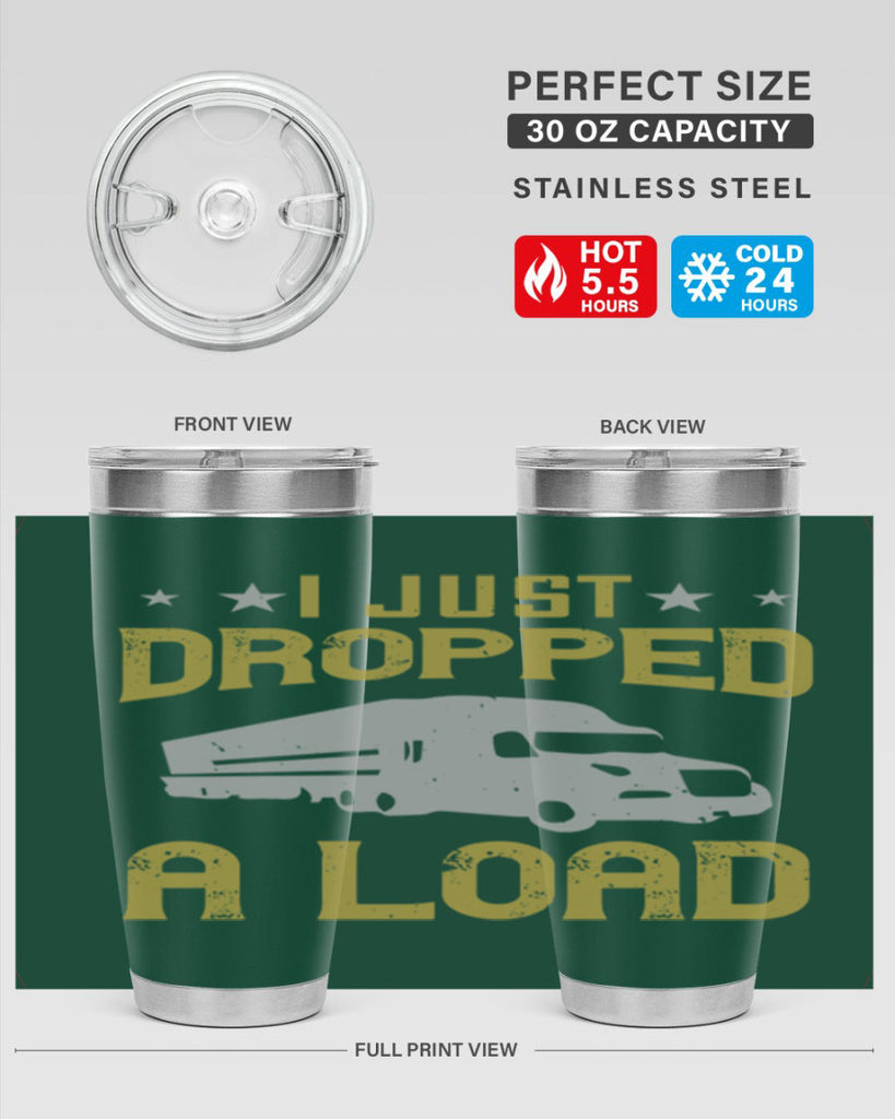 i just dropped a load Style 43#- truck driver- tumbler